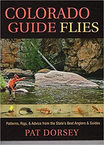 Angler's Book Supply, Colorado Guide Flies: Patterns, Rigs and Advice from the State's Best Anglers and Guides