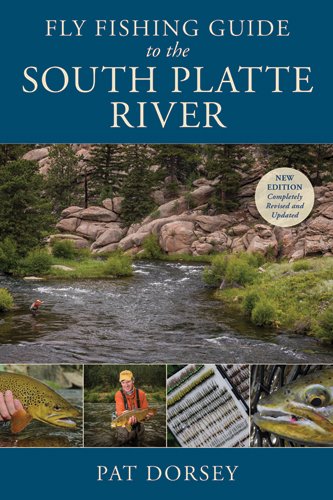 Angler's Book Supply, Pat Dorsey's Fly Fishing Guide to the South Platte River - New Edition